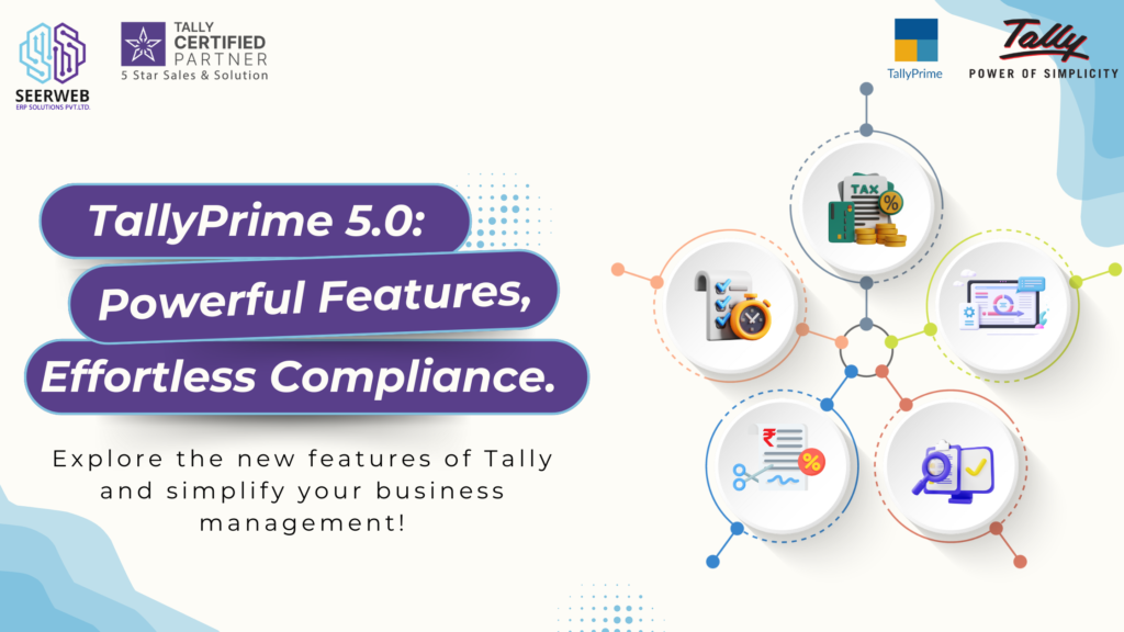 TallyPrime 5.0: Powerful Features, Effortless Compliance